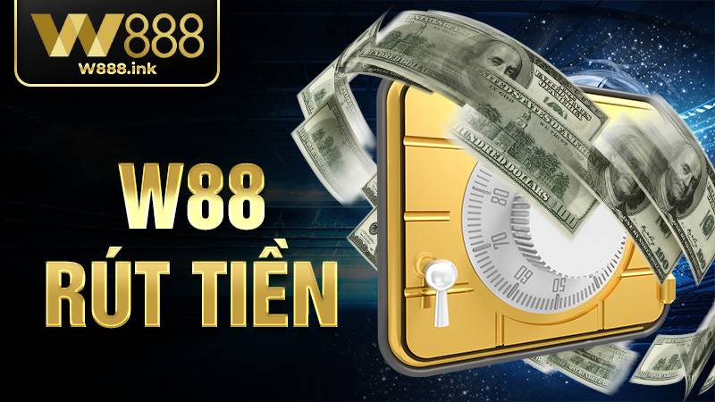 W88 Rút Tiền - Hướng Dẫn Nhanh Nhất 2026 Mới Nhất 1 W88 rút tiền