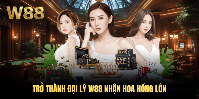W88 43 Trở thành đại lý W88 nhận hoa hồng lớn